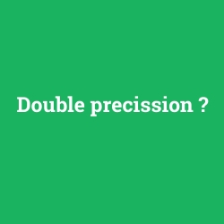 Double precission