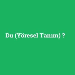 Du (Yöresel Tanım)