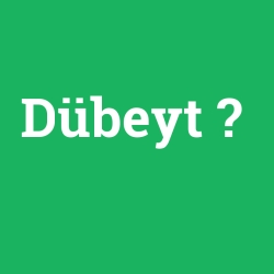 Dübeyt foto galeri