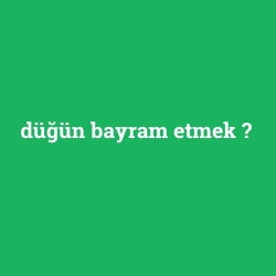 düğün bayram etmek foto galeri