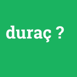 duraç