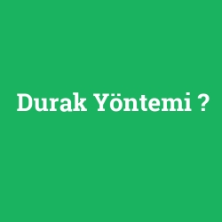 Durak Yöntemi