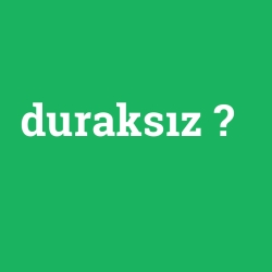 duraksız