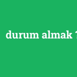 durum almak