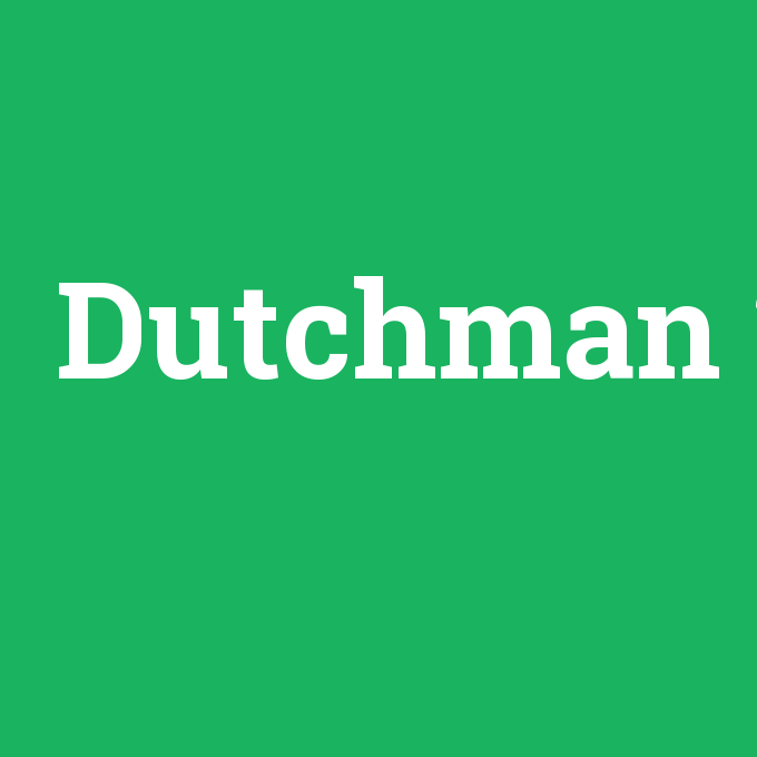 Dutchman, Dutchman nedir ,Dutchman ne demek