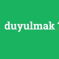 duyulmak