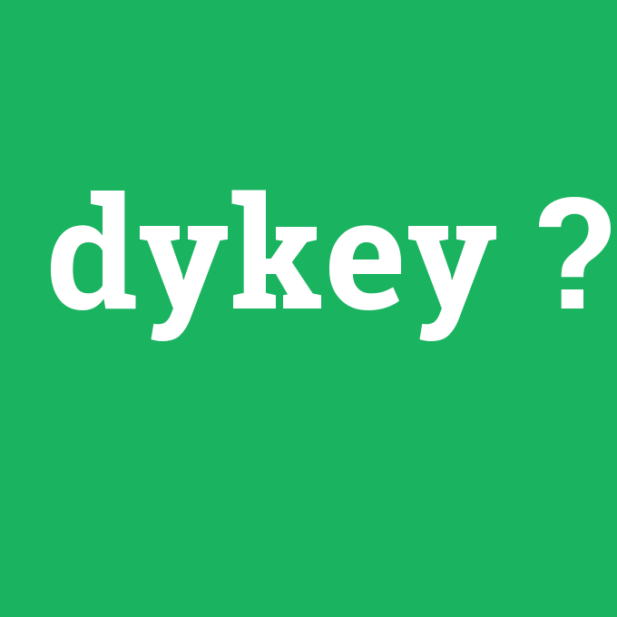 dykey, dykey nedir ,dykey ne demek