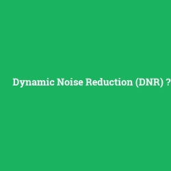 Dynamic Noise Reduction (DNR)