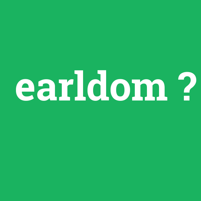 earldom, earldom nedir ,earldom ne demek