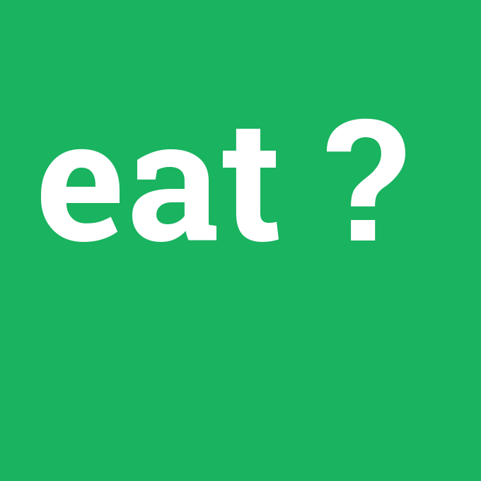eat, eat nedir ,eat ne demek