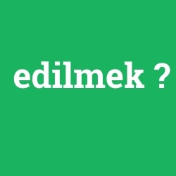 edilmek