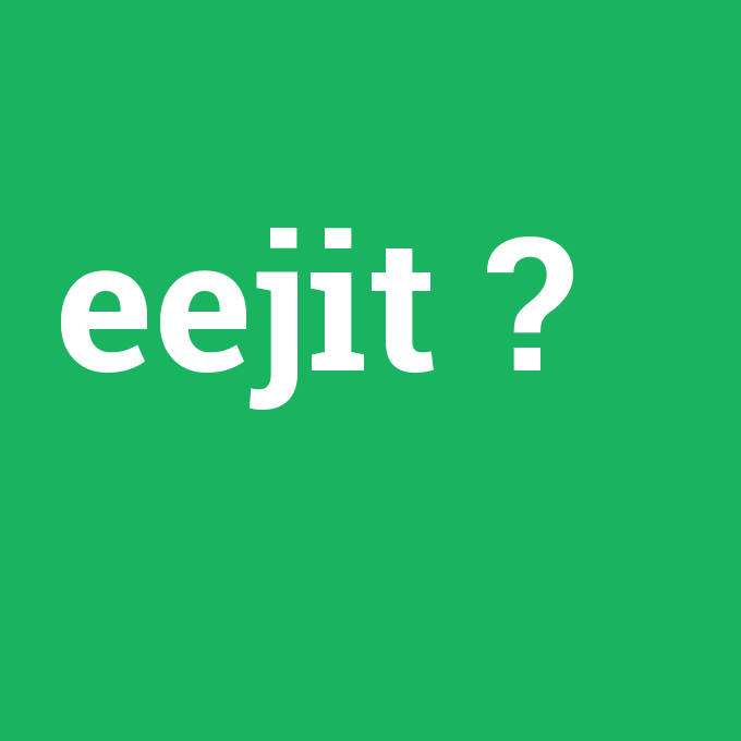eejit, eejit nedir ,eejit ne demek