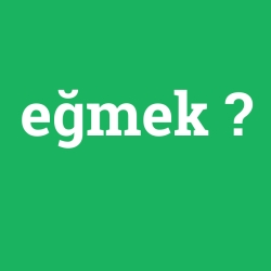 eğmek