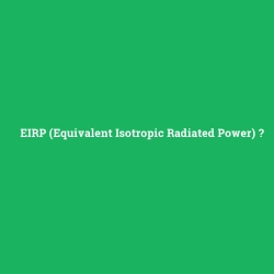 EIRP (Equivalent Isotropic Radiated Power)