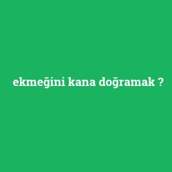ekmeğini kana doğramak foto galeri