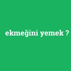 ekmeğini yemek foto galeri