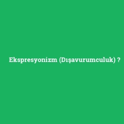 Ekspresyonizm (Dışavurumculuk) foto galeri