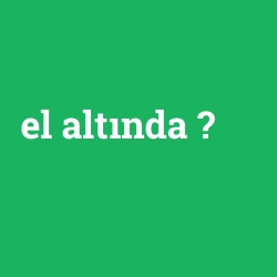 el altında