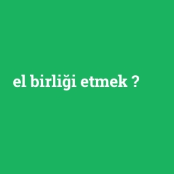el birliği etmek foto galeri