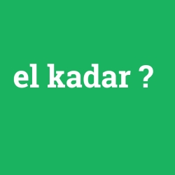 el kadar