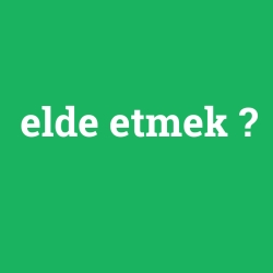 elde etmek foto galeri