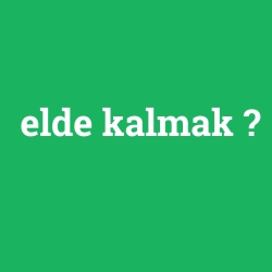 elde kalmak foto galeri