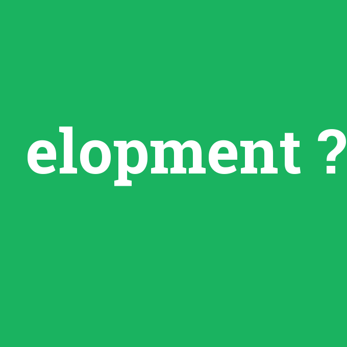 elopment, elopment nedir ,elopment ne demek