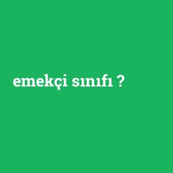 emekçi sınıfı