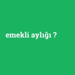 emekli aylığı