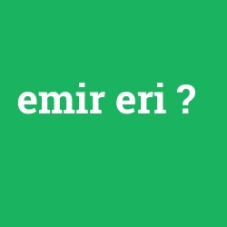 emir eri