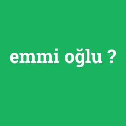 emmi oğlu
