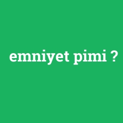 emniyet pimi