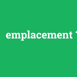 emplacement, emplacement nedir ,emplacement ne demek