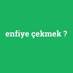 enfiye çekmek
