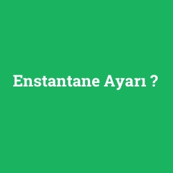 Enstantane Ayarı