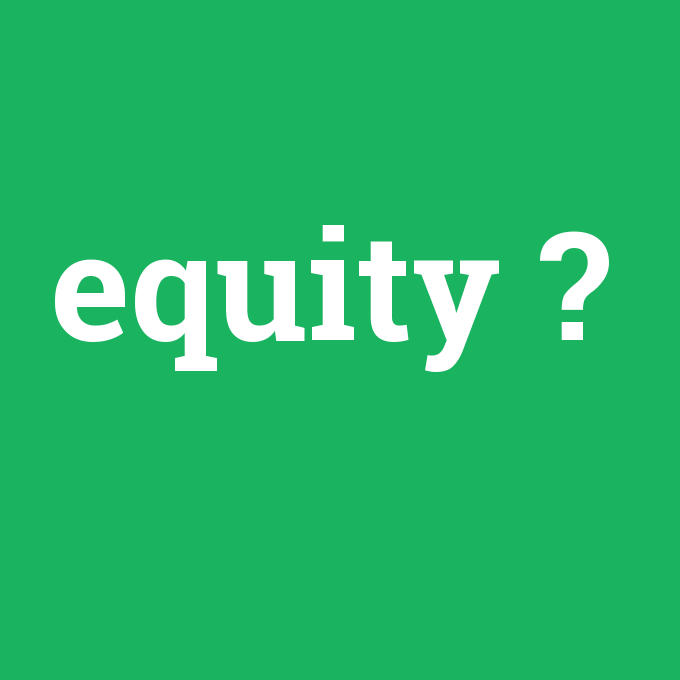 equity, equity nedir ,equity ne demek