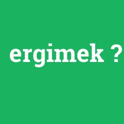 ergimek