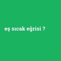 eş sıcak eğrisi