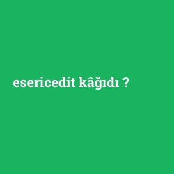 esericedit kâğıdı foto galeri
