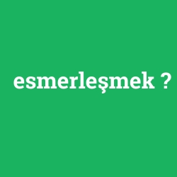 esmerleşmek