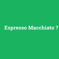 Espresso Macchiato
