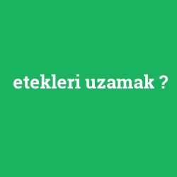 etekleri uzamak