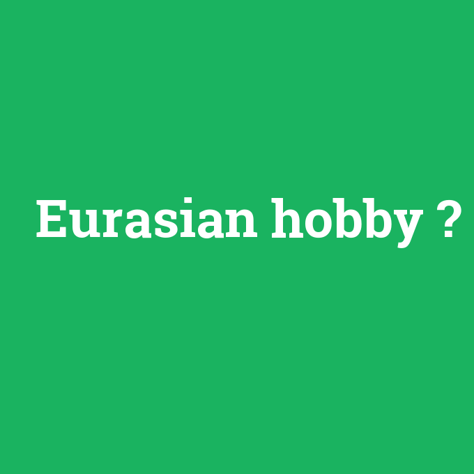Eurasian hobby, Eurasian hobby nedir ,Eurasian hobby ne demek