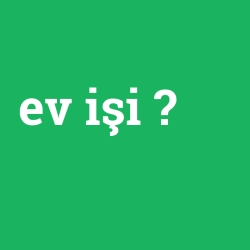 ev işi