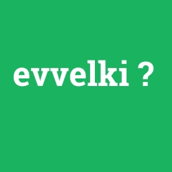 evvelki