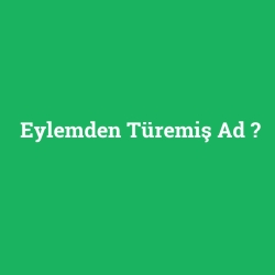 Eylemden Türemiş Ad