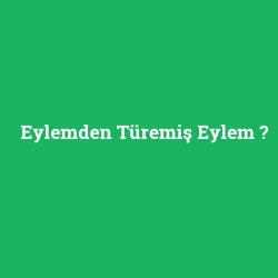 Eylemden Türemiş Eylem