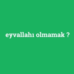 eyvallahı olmamak foto galeri
