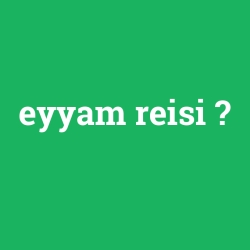 eyyam reisi