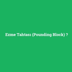 Ezme Tahtası (Pounding Block)